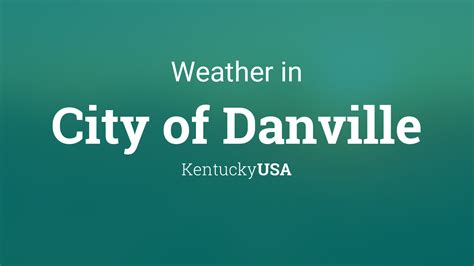 Published Aug. . Danville ky weather